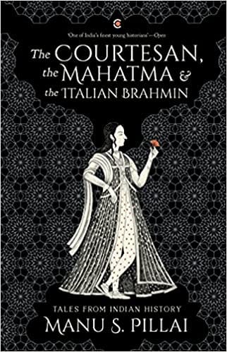 The Courtesan, The Mahatma, And The Italian Brahmin