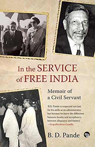 In The Service Of Free India : Memoir Of A Civil Servant