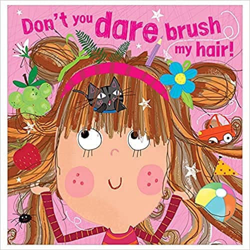 Don?T You Dare Brush My Hair