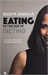 Eating In The Age Of Dieting:A Collection Of Notes And Essays From Over The Years