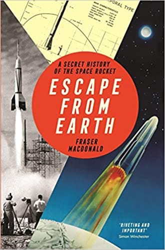 Escape From Earth: A Secret History Of The Space Rocket