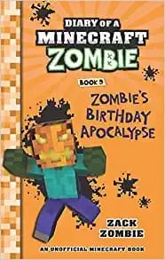 Diary Of A Minecraft Zombie Book 9: Zombies Birthday Apocalypse