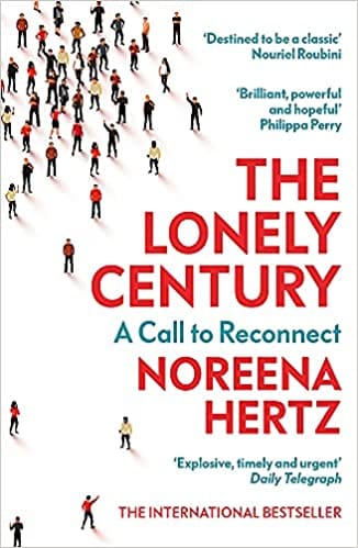 The Lonely Century : A Call To Reconnect