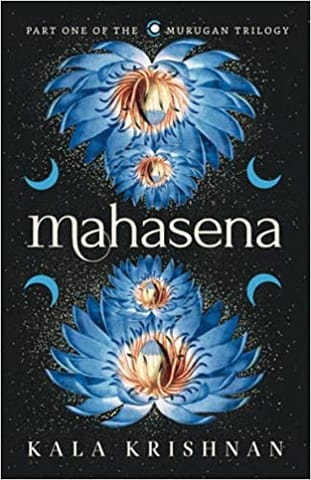 Mahasena : Book One Of The Murugan Trilogy