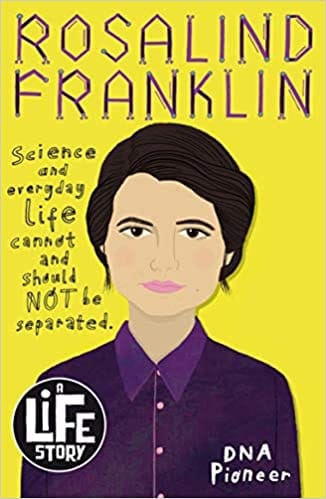 A Life Story: Rosalind Franklin