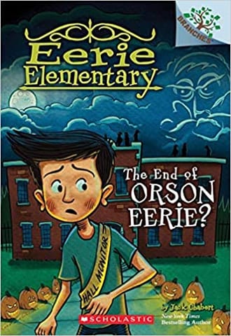 Eerie Elementary #10: The End Of Orson Eerie? A Branches Book