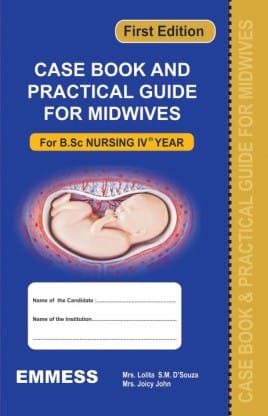 Case Book & Practical Guide For Midwives For B.Sc. Nursing IVth Year