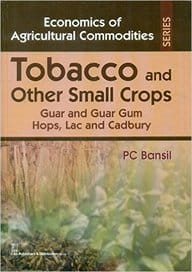 Economics of Agricultural Commodities Tobacco and Other Small Crops: Guar and Guar Gum Hops, Lac and Cadbury