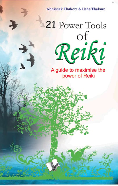 21 Power Tools Of Reiki: The Guide to Maximise the Power of Reiki