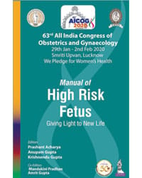 AICOG MANUAL OF HIGH RISK FETUS: GIVING LIGHT TO NEW LIFE (63RD ALL INDIA CONGRESS OF OBSTETRICS AND