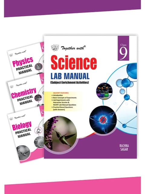 Together with Science Lab Manual with Practical Manual (Physics+Chemistry+Biology) for Class 9