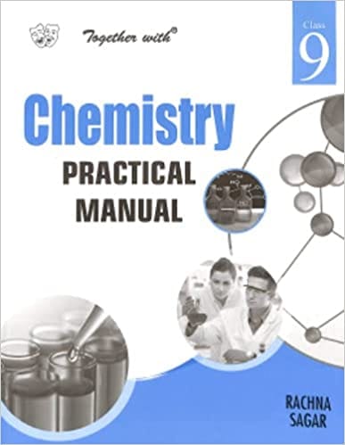 Together with CHEMISTRY Practical Manual for Class 9