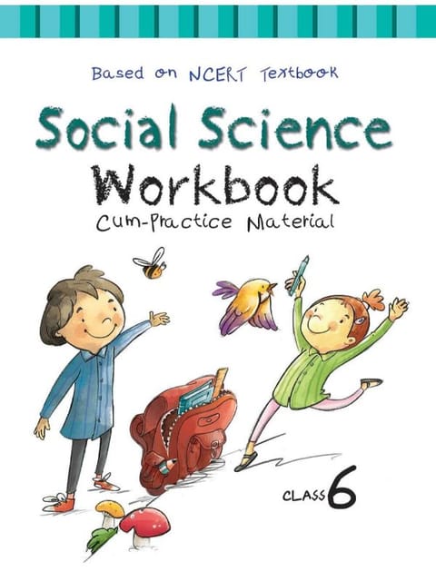 Social Science NCERT Workbook cum Practice Material for Class 6