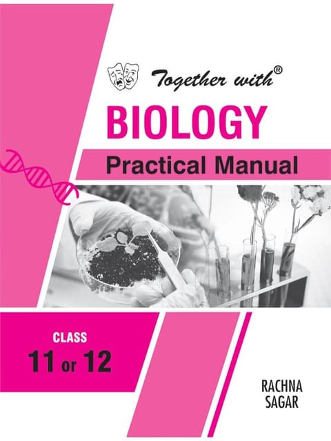 Together with Biology Practical Manual for Class 11 and 12