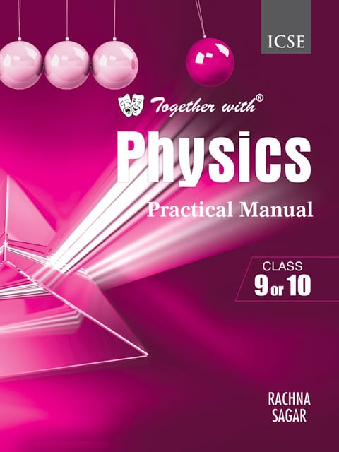 Together with ICSE Physics Practical Manual for Class 9 and 10