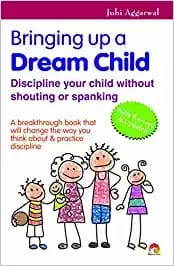 BRINGING UP A DREAM CHILD - Discipline Your Child without Shouting or Spanking