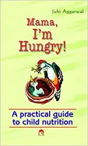 MAMA I'M HUNGRY - A practical guide to Child nutrition