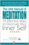 THE LITTLE MANUAL OF MEDITATION -  15 Effective Ways to discover your inner self