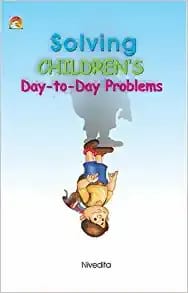 SOLVING CHILDREN'S  DAY-TO-DAY PROBLEMS