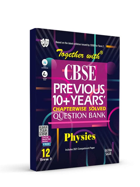 Together with CBSE Previous 10+ Years Question Bank Chapterwise Physics for Class 12 Term 2 (For 2022 Exam)