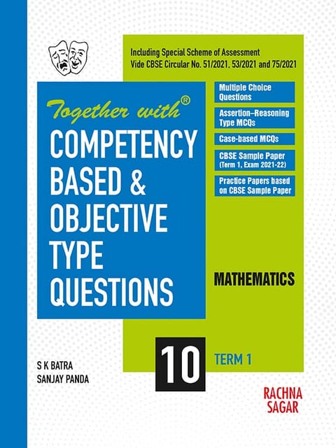 Together with Competency Based & Objective Type Questions ( MCQs ) Term I Mathematics for Class 10 ( For 2021 Nov-Dec Examination )