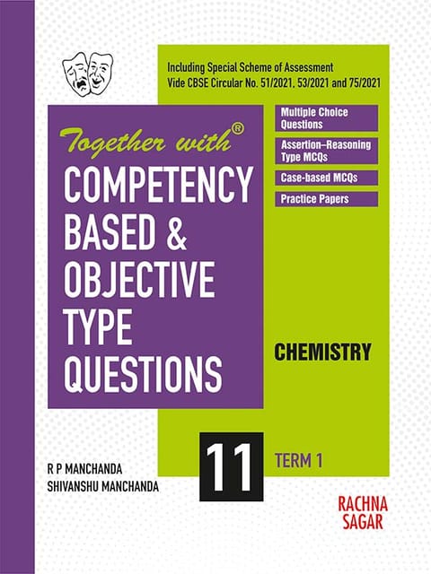 Together with Competency Based & Objective Type Questions ( MCQs ) Term I Chemistry for Class 11 ( For 2021 Nov-Dec Examination )