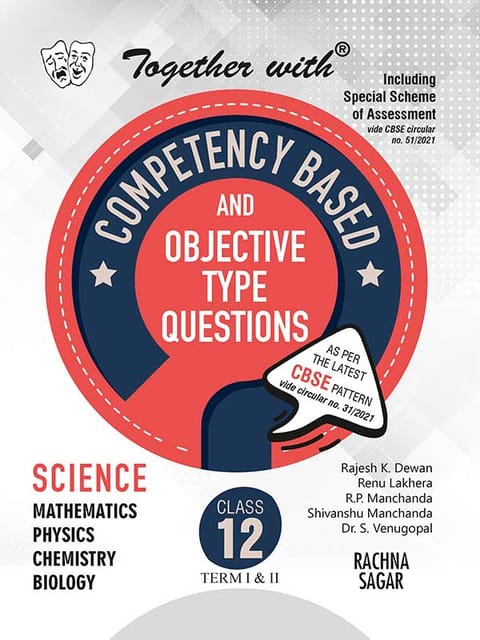 Together with Competency Science Objective Type Questions Term I & Term II (Mathematics, Physics, Chemistry & Biology) for Class 12