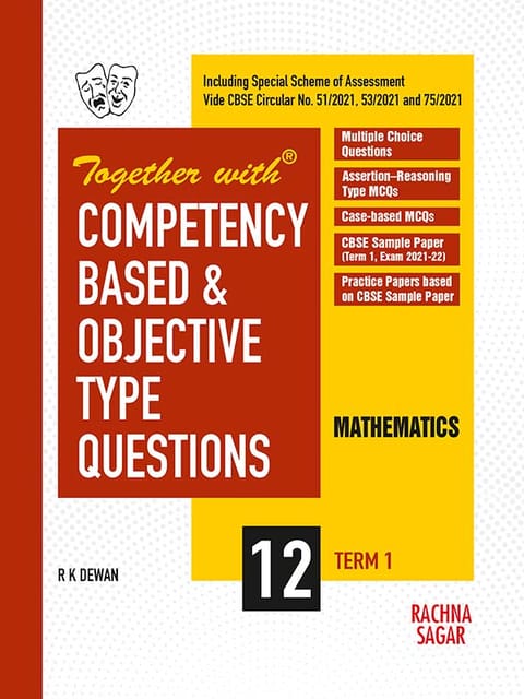 Together with Competency Based & Objective Type Questions ( MCQs ) Term I Mathematics for Class 12 ( For 2021 Nov-Dec Examination )