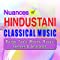 NUANCES OF HINDUSTANI CLASSICAL MUSIC