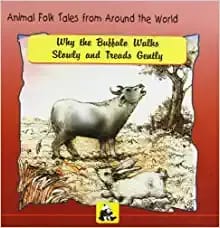 ANIMAL FOLK TALES FROM AROUND THE WORLD - WHY THE BUFFALO WALKS SLOWLY AND TREADS GENTLY