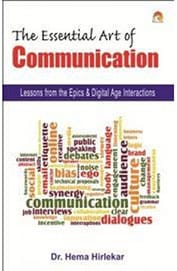 THE ESSENTIAL ART OF COMMUNICATION - Lessons from the Epics & Digital Age Interactions