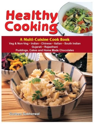 Healthy Cooking - A Multi-Cuisine Cook Book