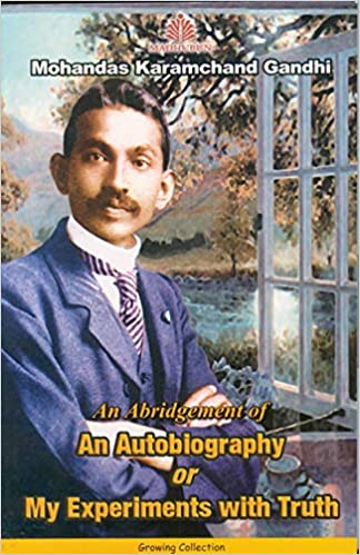 An Autobiography Or My Experiments With Truth (Mahatma Gandhi)