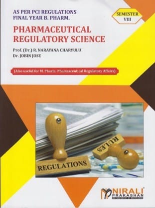 PHARMACEUTICAL REGULATORY SCIENCE (Final Year BPharm Semester 8) - As Per PCI Regulations - BP804ET - Also Useful for MPharm Pharmaceutical Regulatory Affairs