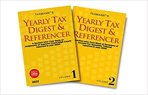 Taxmann's Yearly Tax Digest & Referencer (Set of 2 Volumes) ? A Section-wise Case Book of Judgements of Supreme Court/High Courts Reported in Year 2020?