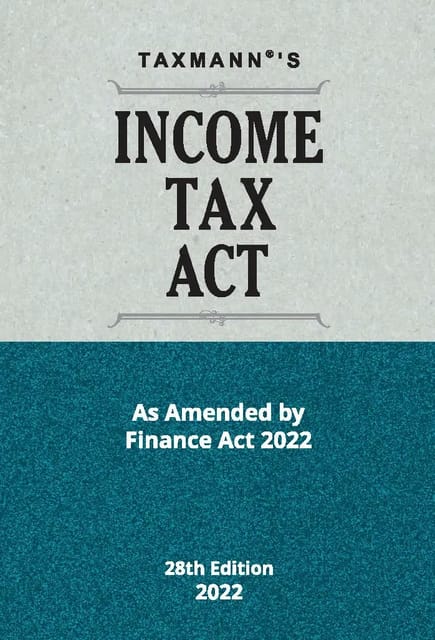 Taxmann?s Income Tax Act (Pocket) As Amended by Finance Act 2022 ? 28th Edition April 2022