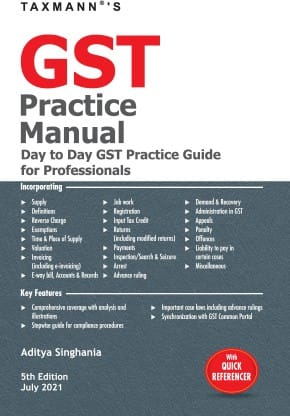 Taxmann's GST Practice Manual ? Comprehensive Guide in understanding the Background, Concepts, Execution, Challenges, and Solution(s) involved in your 'Day-to-Day' Compliance of GST??(Paperback, Aditya Singhania)