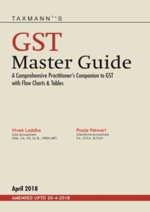 GST Master Guide A Comprehensive Practitioner's Companion to GST with Flow Charts & Tables??(English, Paperback, Pooja Patwari, Vivek Laddha)