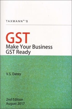 Taxmann's GST How to Make Your Business GST Ready by V. S. Datey??(English, Paperback, V. S. Datey)