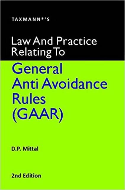 Law and Practice Relating to General Anti Avoidance Rules (GAAR)