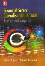 Financial Sector Liberalisation in India: Theory and Empirics