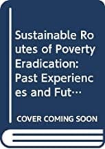 Sustainable Routes of Poverty Eradication : Past Experience and Future Challenges