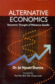 Alternative Economics : Economic Thought of Mahatma Gandhi (2nd Ed.)