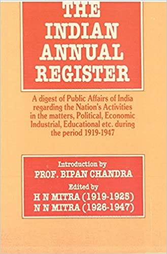 The Indian Annual Register: a Digest of Public Affairs of India Regarding the Nation's Activities in the Matters, Political, Economic, Industrial, Educational Etc. During the Period [Supplementary]