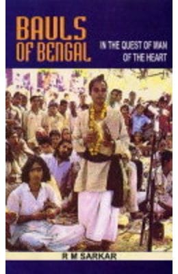 Bauls of Bengal: in the Quest of Man of the Heart