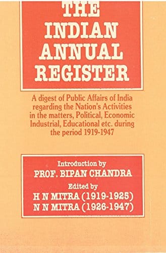 The Indian Annual Register: a Digest of Public Affairs of India Regarding the Nation's Activities in the Matters, Political, Economic, Industrial, Educational Etc. During the Period [1934, Vol. I]