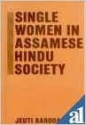 Single Women in Assamese Hindu Society an Anthropological Study of Their Problems and Status