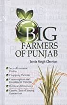 Big Farmers of Punjab (Socio-Economic Profile, Cropping Pattern, Consumption and Investment Pattern, Political Affiliation, Career Plan of Young Generation)