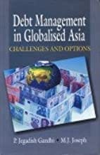 Debt Management in Globalised Asia : Challenges and Options