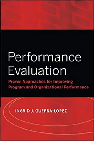 Performance Evaluation: Proven Approaches for Improving Program and Organizational Performance?